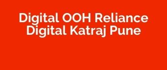 DOOH Agency in Reliance Digital Bhagirathi Square Katraj, DOOH Advertising in Katraj